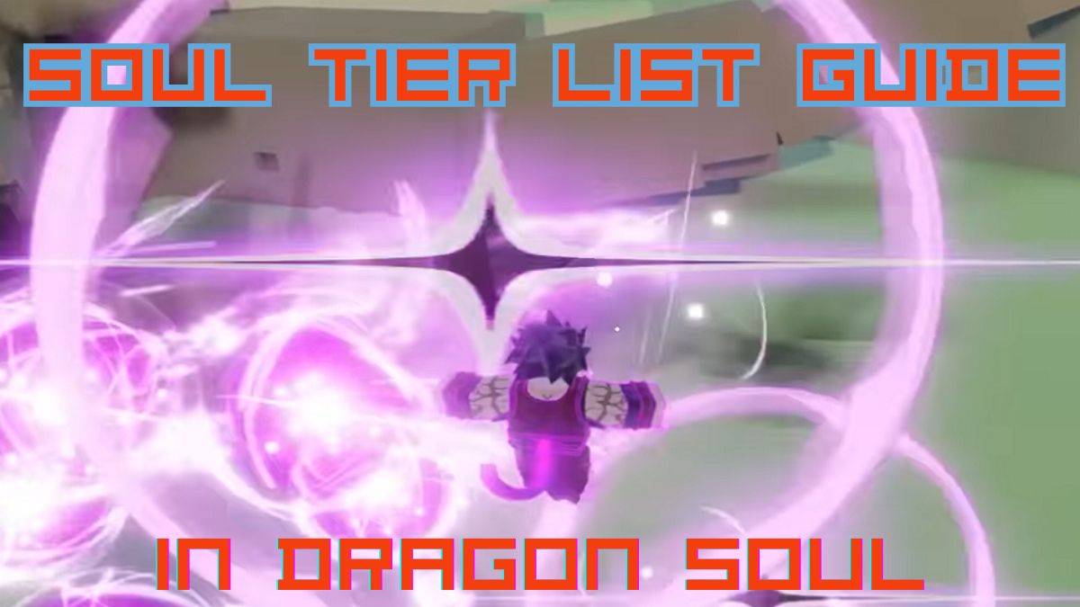 Dragon Soul Tier List : Ultimate Guide