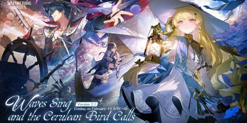 Wuthering Waves ’เวอร์ชัน 2.1, Waves Sing และ Cerulean Bird Calls ถูกตั้งค่าให้เปิดตัวในอีกสองสามวัน