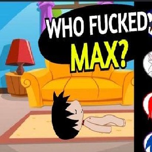 Who Fucked Max